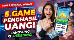 5 Game Penghasil Uang Langsung ke Rekening Tanpa Undang Teman