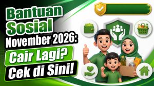 Bantuan Sosial November 2026: Cair Lagi? Cek di Sini!