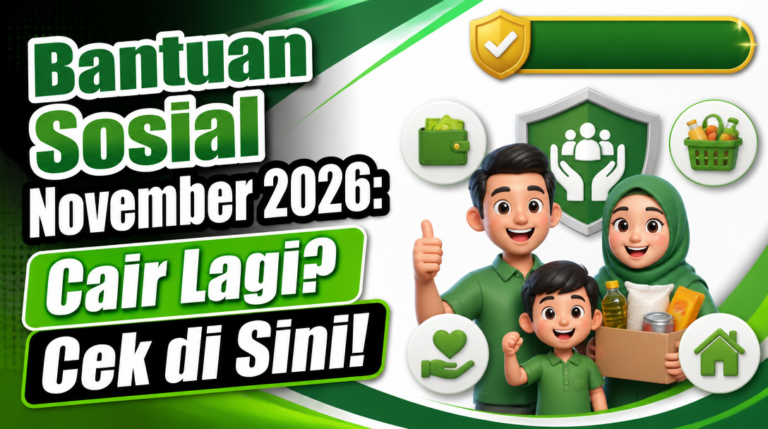 Bantuan Sosial November 2026: Cair Lagi? Cek di Sini!