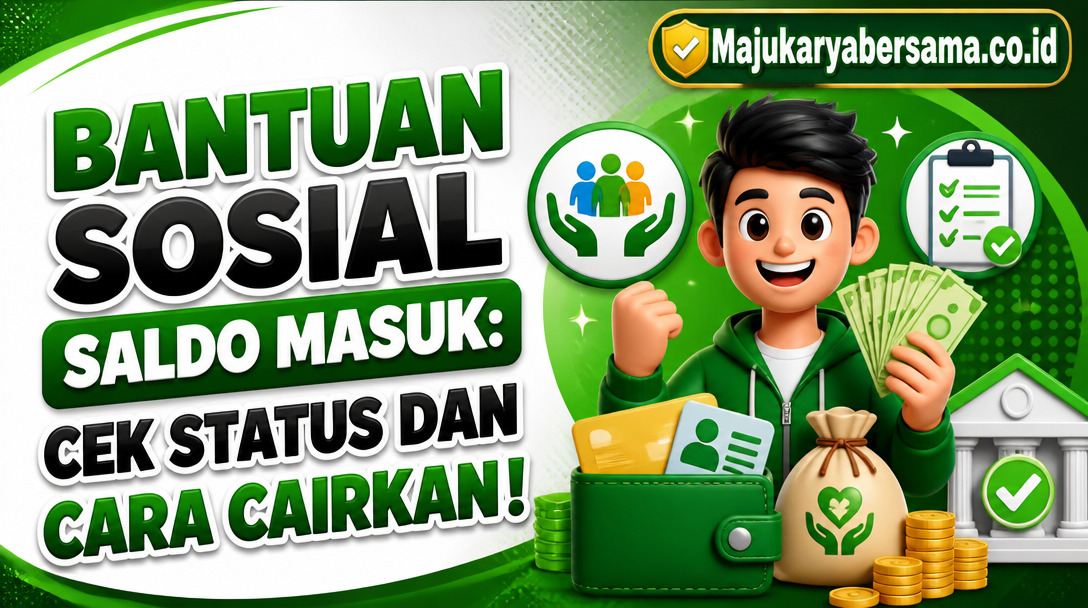 Bantuan Sosial Saldo Masuk: Cek Status dan Cara Cairkan!