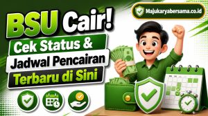 BSU Cair! Cek Status & Jadwal Pencairan Terbaru di Sini