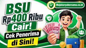 BSU Rp400 Ribu Cair! Cek Penerima di Sini!