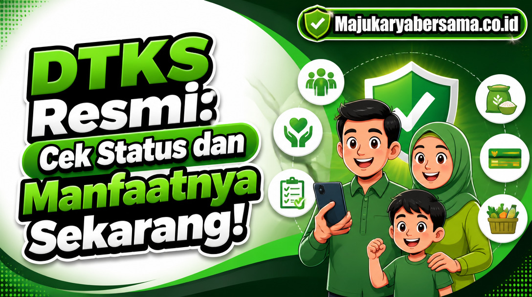 DTKS Resmi: Cek Status dan Manfaatnya Sekarang!