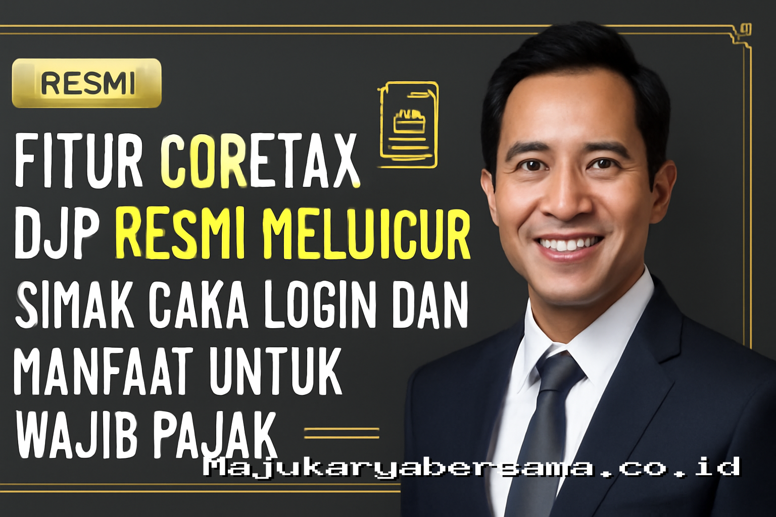 Fitur Coretax DJP Resmi Meluncur Simak Cara Login dan Manfaat Untuk Wajib Pajak