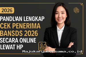 Panduan Lengkap Cek Penerima Bansos 2026 Secara Online Lewat HP