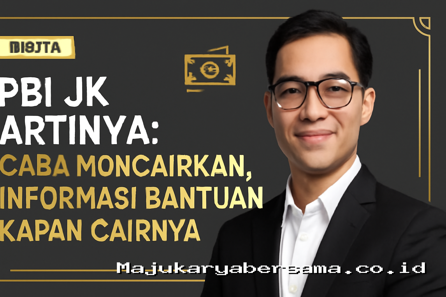 PBI JK Artinya: Cara Mencairkan, Informasi Bantuan, Kapan Cairnya