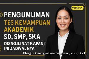 Pengumuman Tes Kemampuan Akademik SD, SMP, SMA Bisa Dilihat Kapan? Ini Jadwalnya